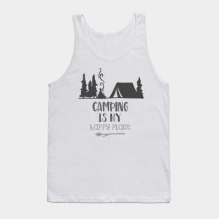 Camping Is My Happy Place! Camping Shirt, Outdoors Shirt, Hiking Shirt, Adventure Shirt Tank Top